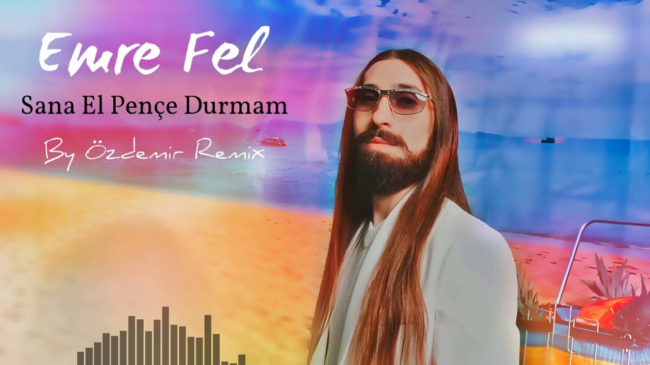 Emre Fel – Sana El Pençe Durmam